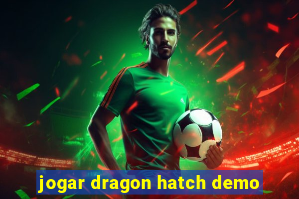 jogar dragon hatch demo